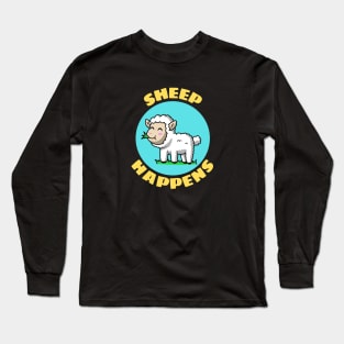 Sheep Happens | Sheep Pun Long Sleeve T-Shirt